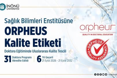 İnönü Üniversitesi Sağlık Bilimleri Enstitüsüne 6 yıllık ORPHEUS kalite etiketi